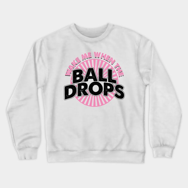 Wake me when the ball drops Crewneck Sweatshirt by MZeeDesigns